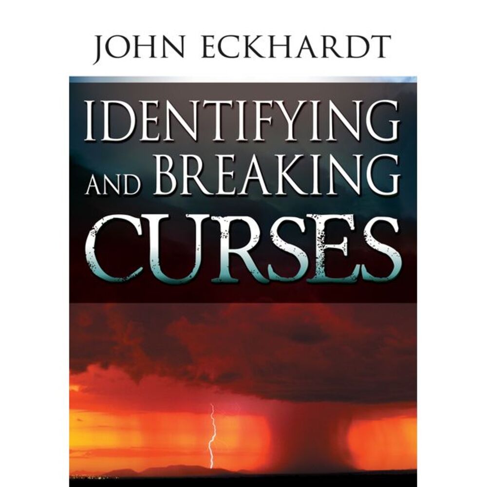 Identifying & Breaking Curses -- John Eckhardt